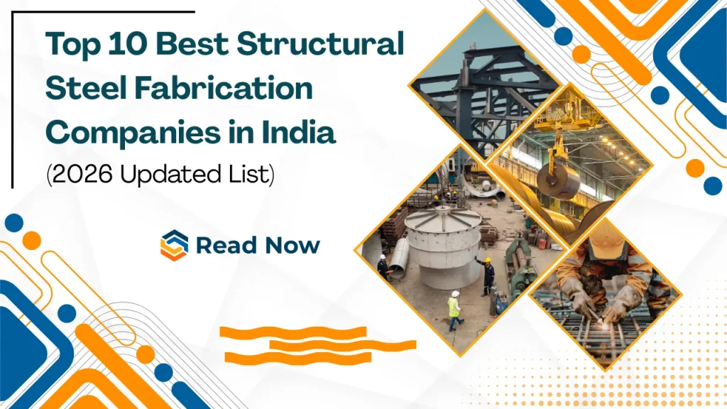 Top 10 Best Structural Steel Fabrication Companies in India (2026 Updated List)