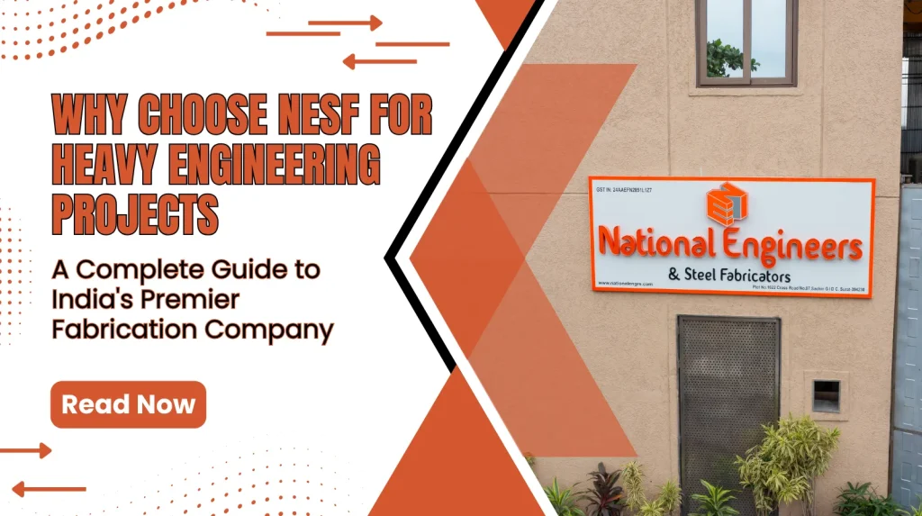 Why Choose NESF for Heavy Engineering Projects: A Complete Guide to India’s Premier Fabrication Company