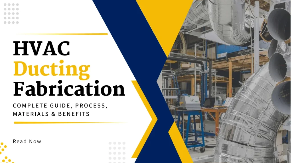 HVAC Ducting Fabrication: Complete Guide, Process, Materials & Benefits