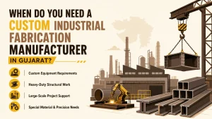 Custom Industrial Fabrication Manufacturer in Gujarat
